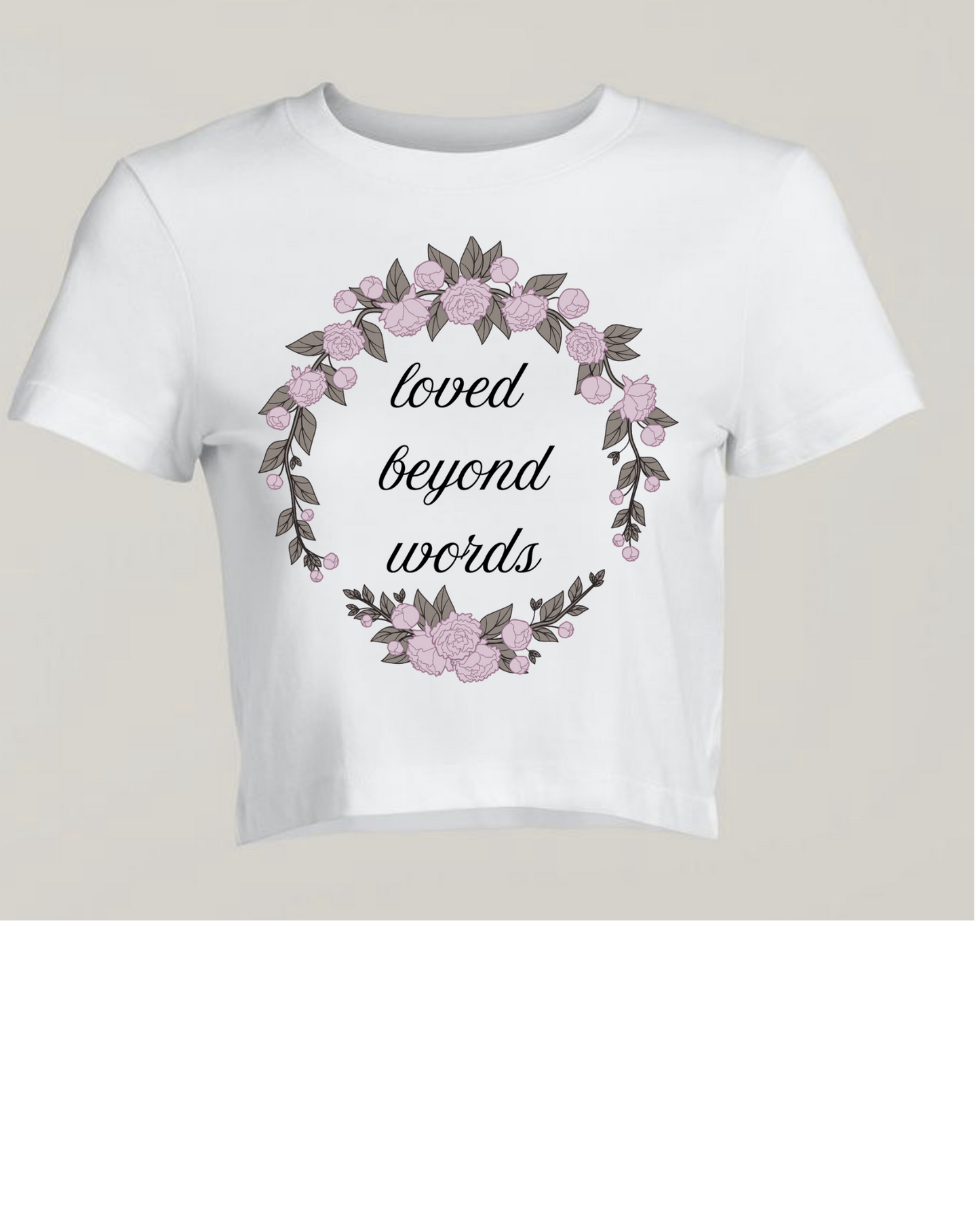 Floral loved beyond words crop tee white mothers day gift shirt
