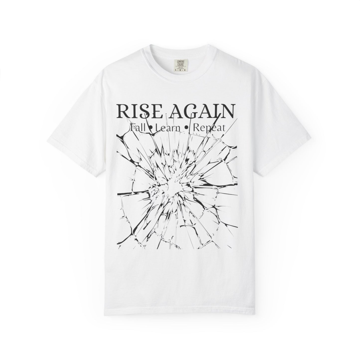 White Comfort Colors t-shirt with Rise Again Fall Learn Repeat quote and shattered glass graphic