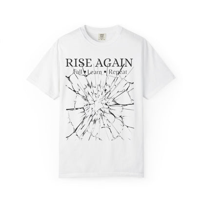 White Comfort Colors t-shirt with Rise Again Fall Learn Repeat quote and shattered glass graphic